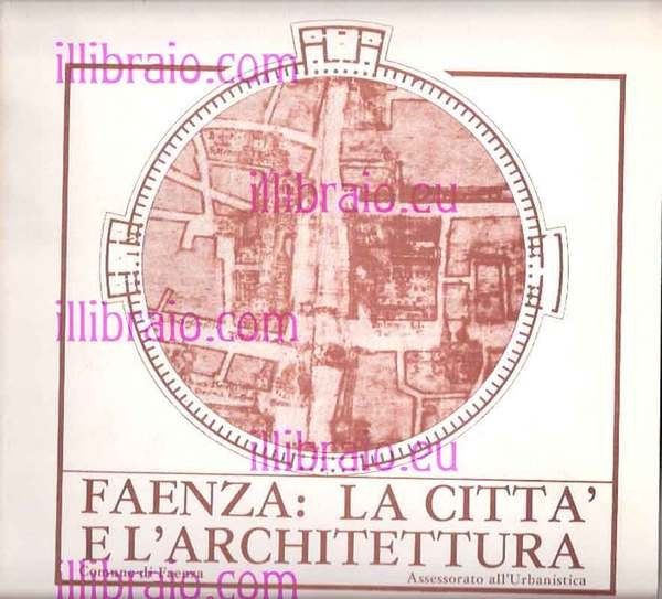 Faenza: la città e l'architettura