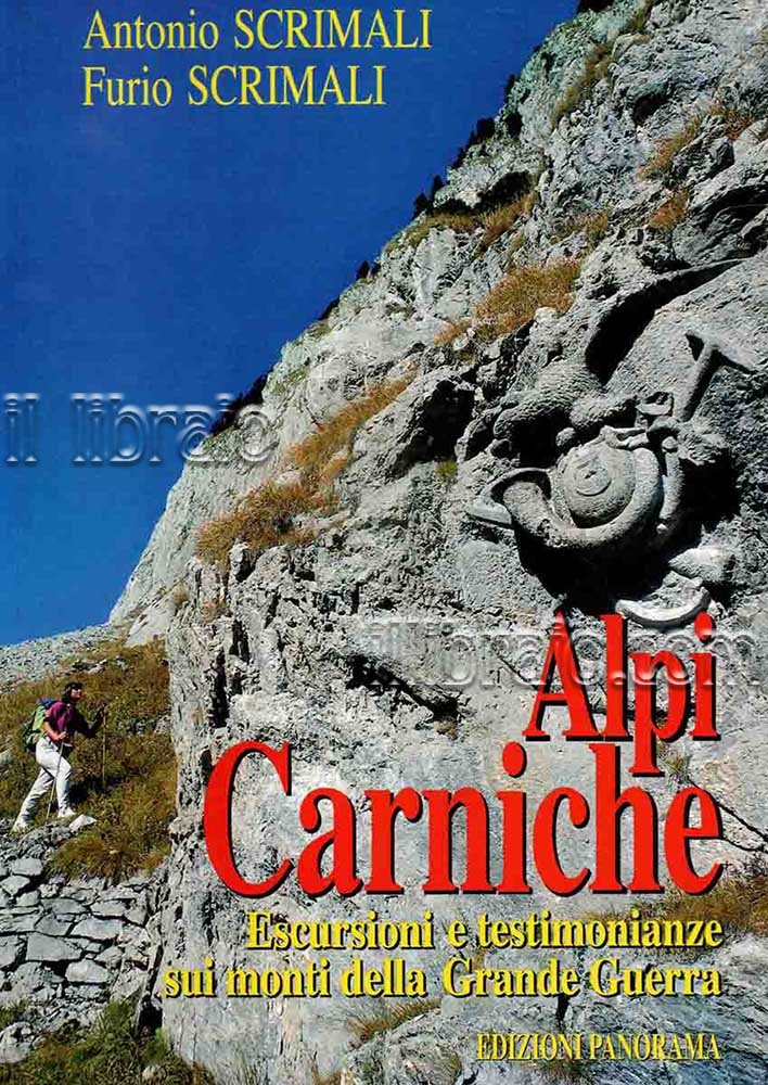 Alpi Carniche. Escursioni e testimonianze sui monti della grande guerra