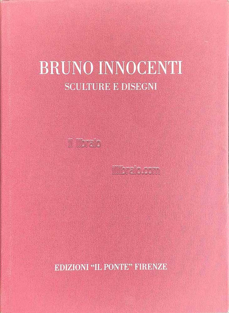 Bruno Innocenti. Sculture e disegni