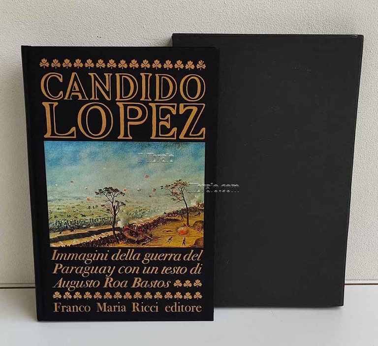 Candido Lopez. Immagini della guerra del Paraguay