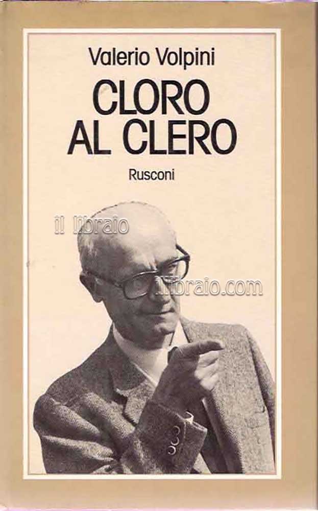 Cloro al clero. Imprudenze di un cattolico del consenso