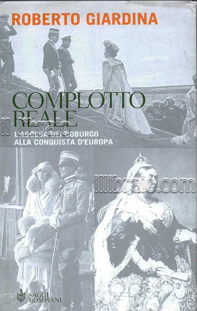 Complotto reale. L'ascesa dei Coburgo alla conquista d'Europa