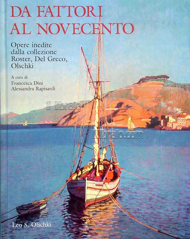 Da Fattori al Novecento. Opere inedite dalla collezione Roster, Del …
