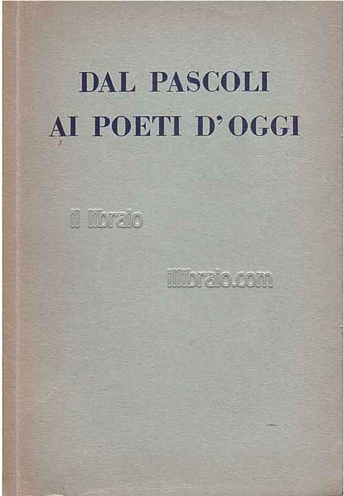 Dal Pascoli ai poeti d'oggi