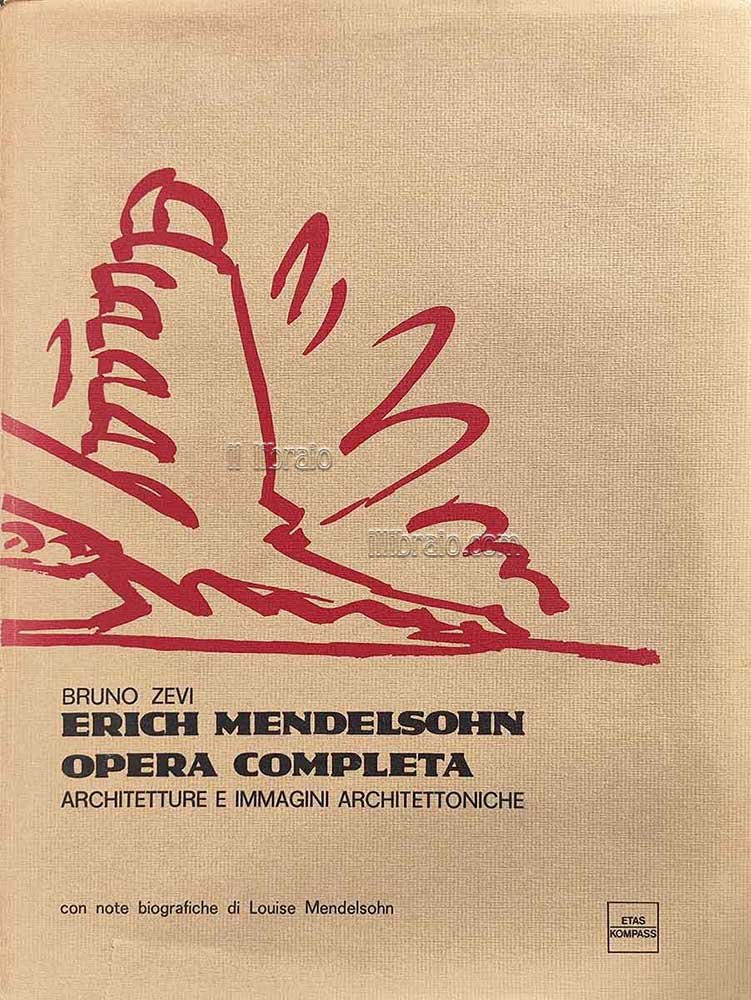 Erich Mendelsohn opera completa. Architetture e immagini architettoniche | Immagine principale