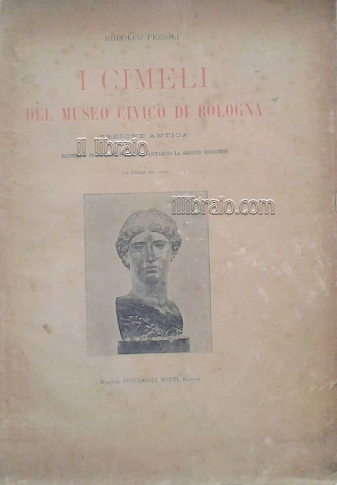 I cimeli del museo civico di Bologna (sezione antica) illustrati …