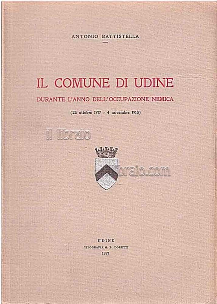 Il comune di Udine durante l'anno dell'occupazione nemica (28 ottobre …