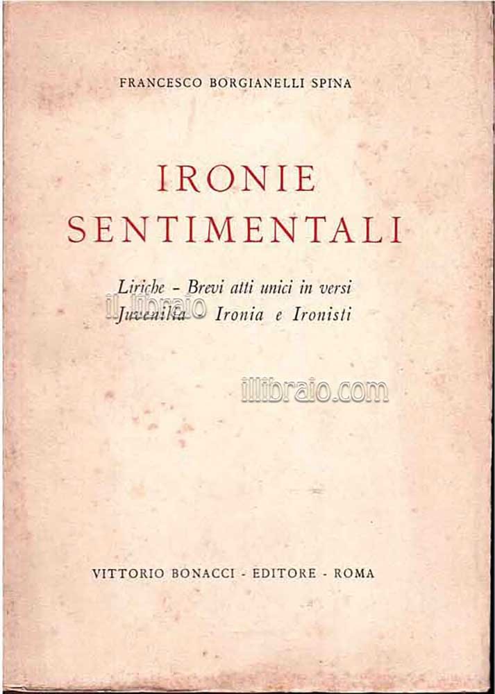 Ironie sentimentali. Liriche, Brevi atti unici in versi, Juvenilia, Ironia …