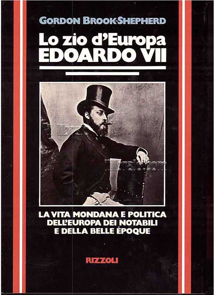 Lo zio d'Europa Edoardo VII. La vita mondana e politica …