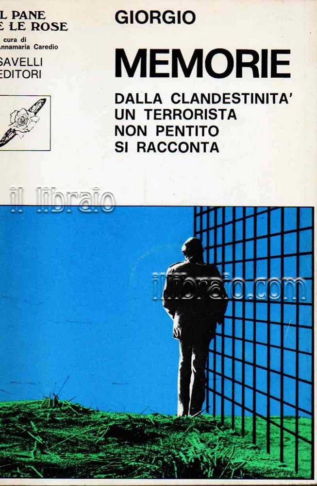 Memorie dalla clandestinità un terrorista non pentito si racconta