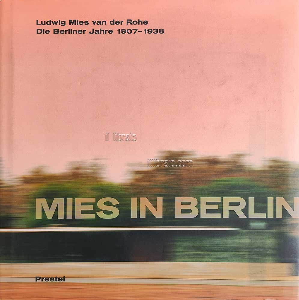Mies in Berlin. Ludwig Mies van der Rohe. Die Berliner … | Immagine principale