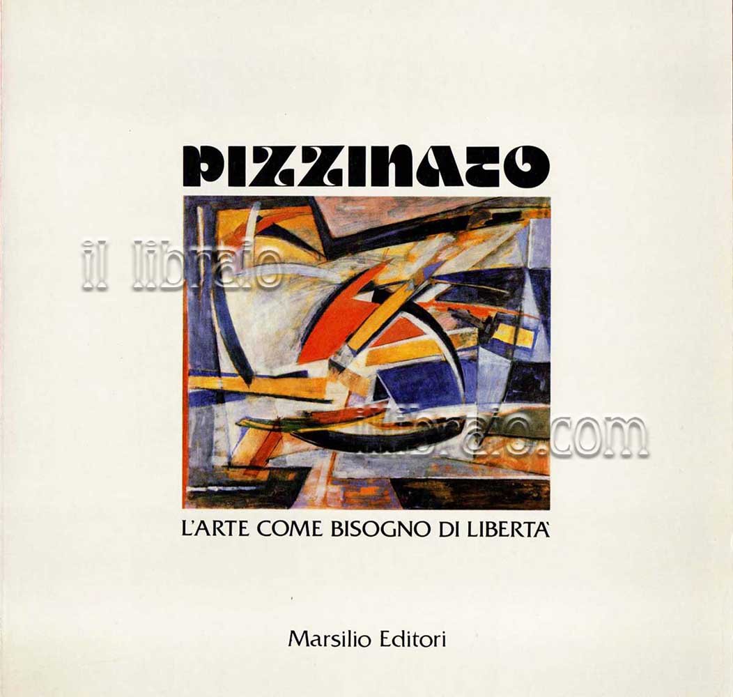 Pizzinato. L'arte come bisogno di libertà 1925 / 1981