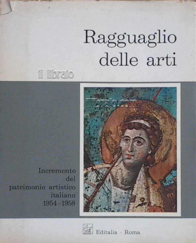 Ragguaglio delle arti. Incremento del patrimonio artistico italiano, vol. I: …