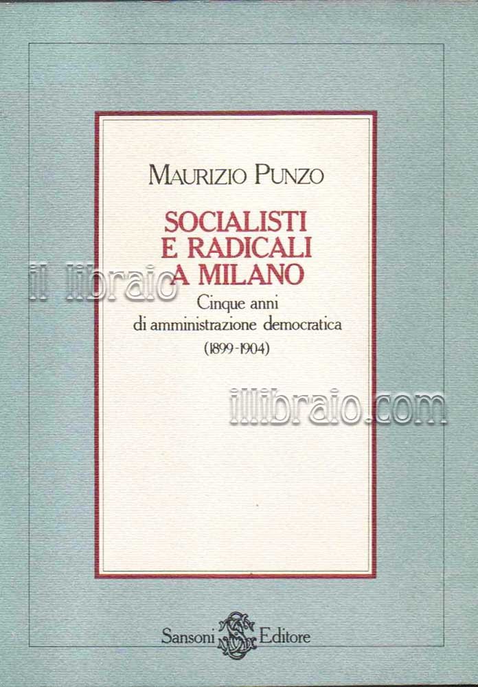 Socialisti e radicali a Milano. Cinque anni di amministrazione democratica …