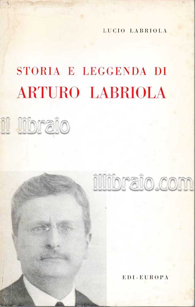 Storia e leggenda di Arturo Labriola