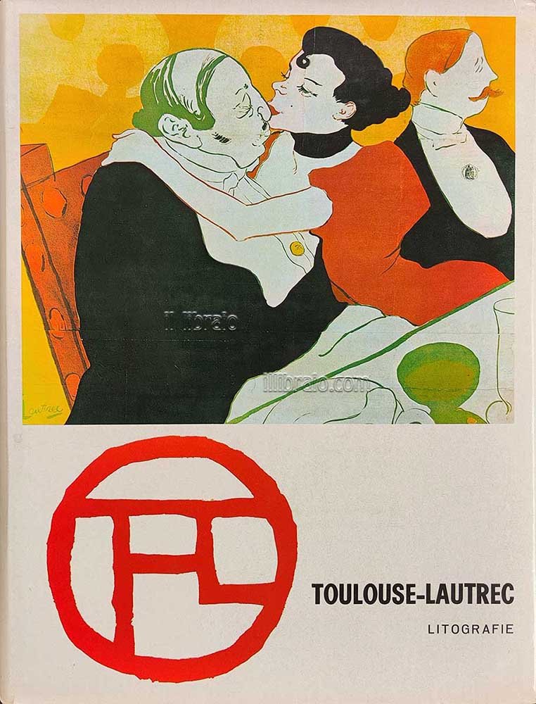 Toulouse Lautrec. Litografie - puntesecche opera completa