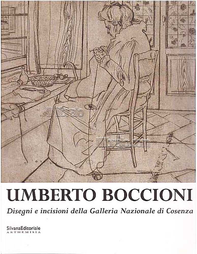 Umberto Boccioni. Disegni e incisioni della Galleria Nazionale di Cosenza