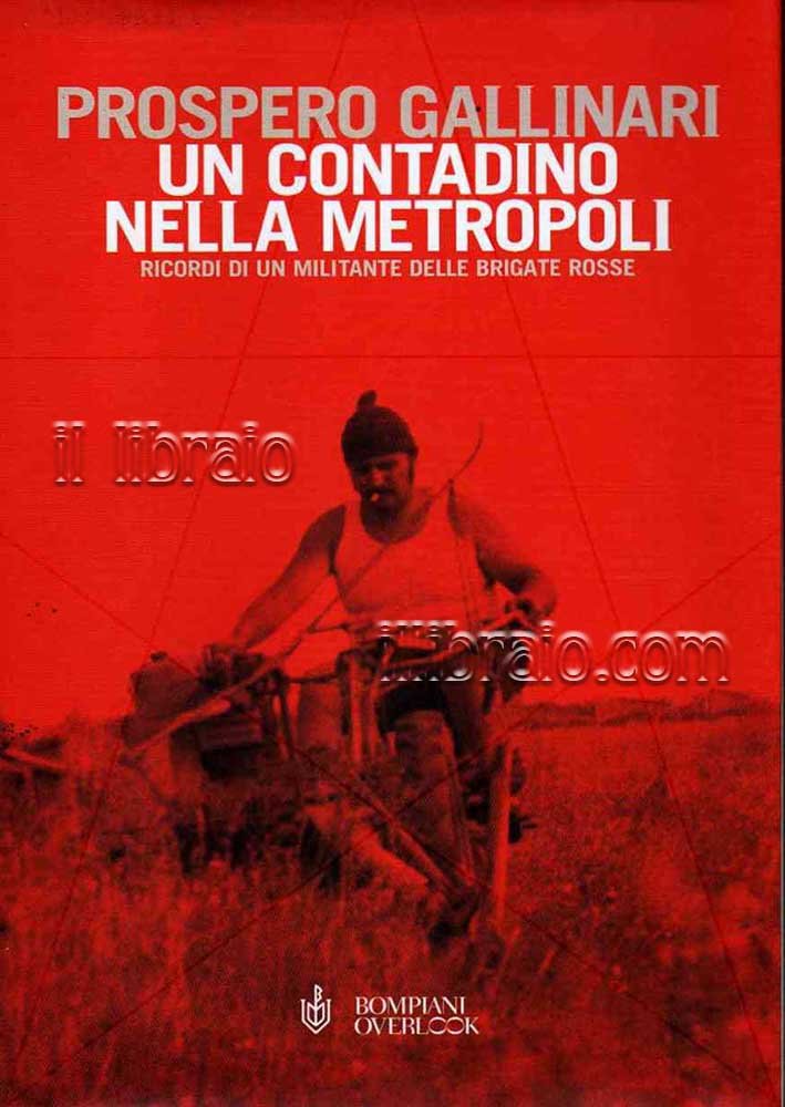 Un contadino nella metropoli. Ricordi di militante delle Brigate Rosse