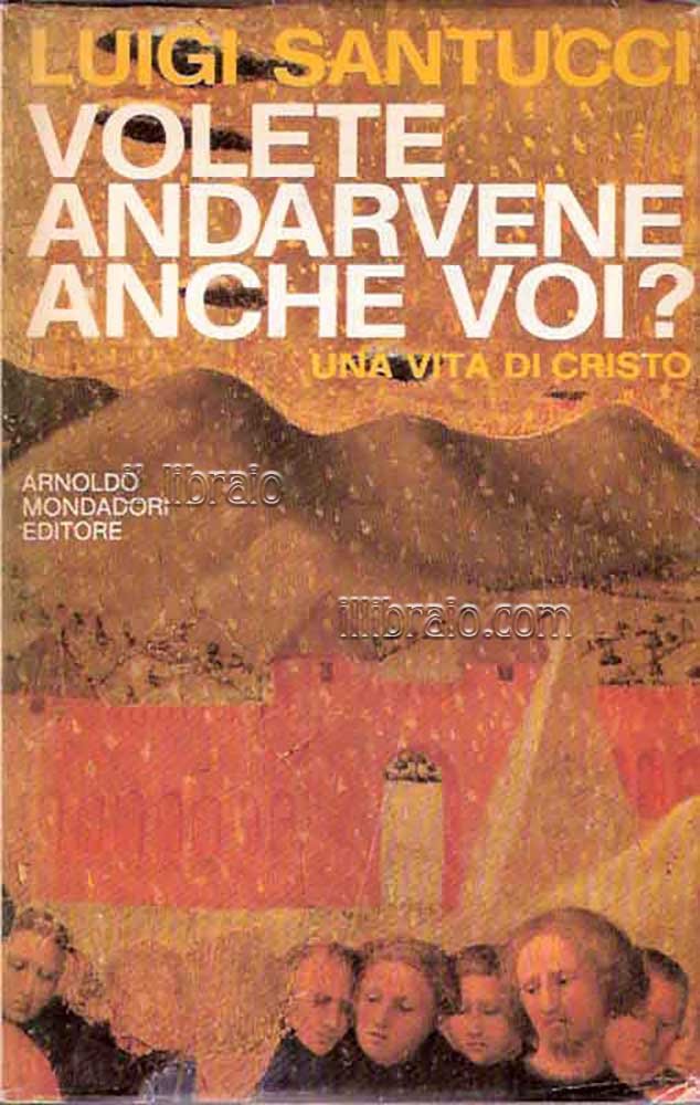 Volete andarvene anche voi? Una vita di Cristo