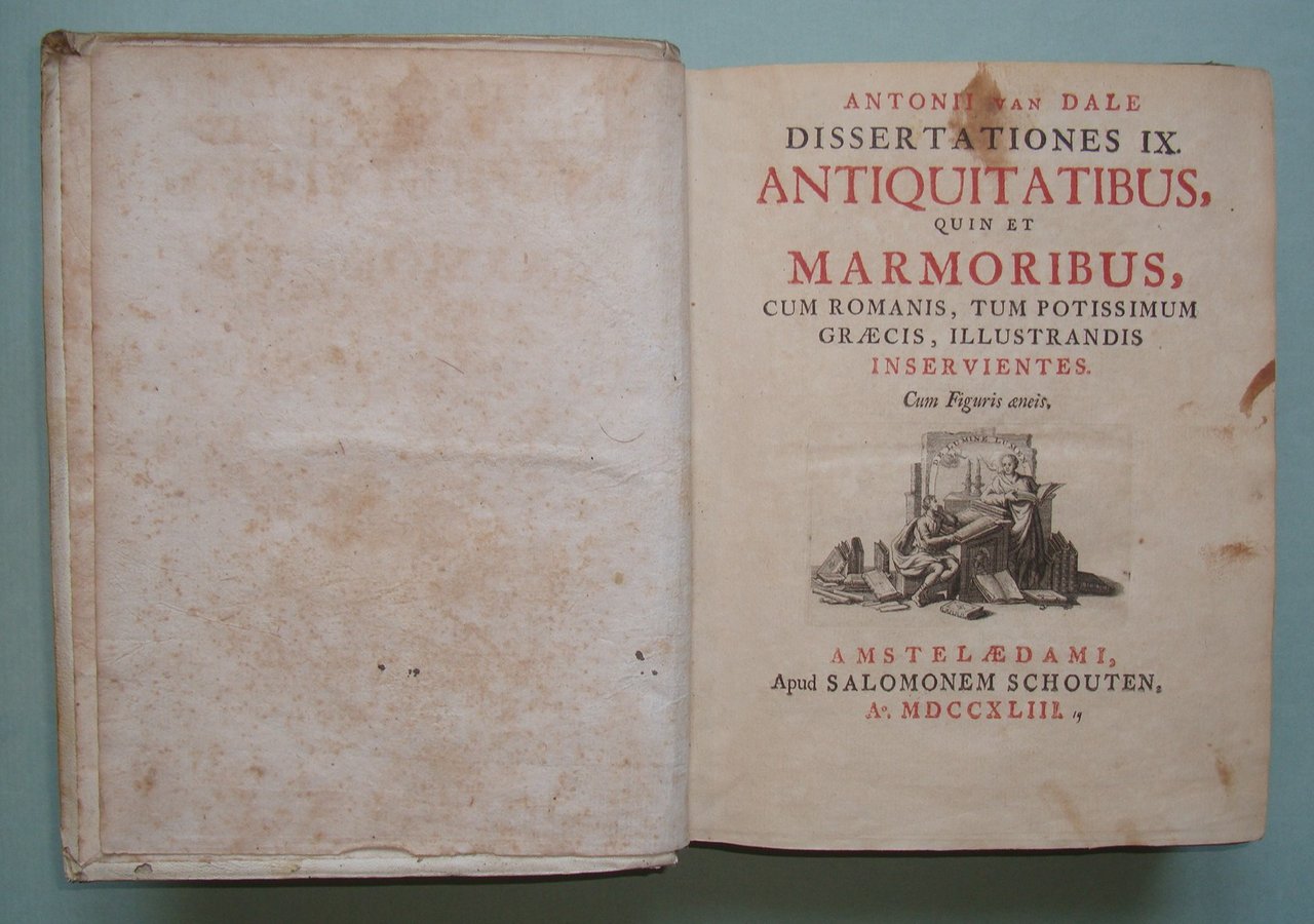 Antonii Van Dale dissertationes IX. Antiquitatibus quin marmoribus, cum Romanis, …