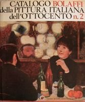 CATALOGO BOLAFFI DELLA PITTURA ITALIANA DELL'OTTOCENTO N.2