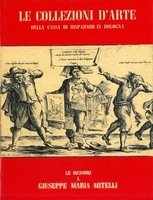 LE COLLEZIONI D'ARTE DELLA CASSA DI RISPARMIO IN BOLOGNA. LE …