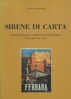 SIRENE DI CARTA. 120 manifesti e cartoline ferraresi dal 1860 …