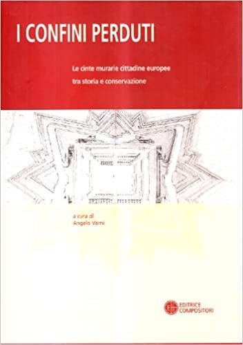 I CONFINI PERDUTI. Le cinta murarie cittadine europee tra storia …