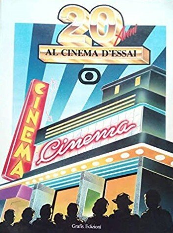 VENT'ANNI AL CINEMA D'ESSAI. Rassegne e schede critiche. Vol.I (1968-1974)