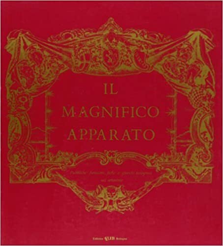 IL MAGNIFICO APPARATO. Pubbliche funzioni, feste e giuochi bolognesi nel …