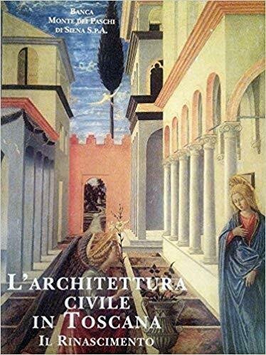 L'ARCHITETTURA CIVILE IN TOSCANA. Il Rinascimento