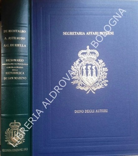 DIZIONARIO BIBLIOGRAFICO ICONOGRAFICO DELLA REPUBBLICA DI SAN MARINO contenente le …