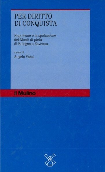 PER DIRITTO DI CONQUISTA. Napoleone e la spoliazione dei Monti …