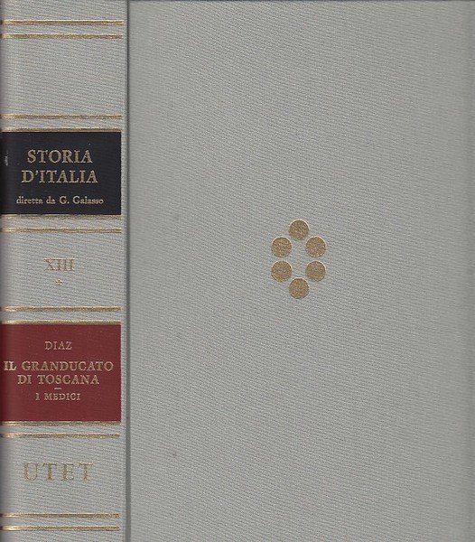 STORIA D'ITALIA. VOLUME XIII. TOMO I. IL GRANDUCATO DI TOSCANA. …