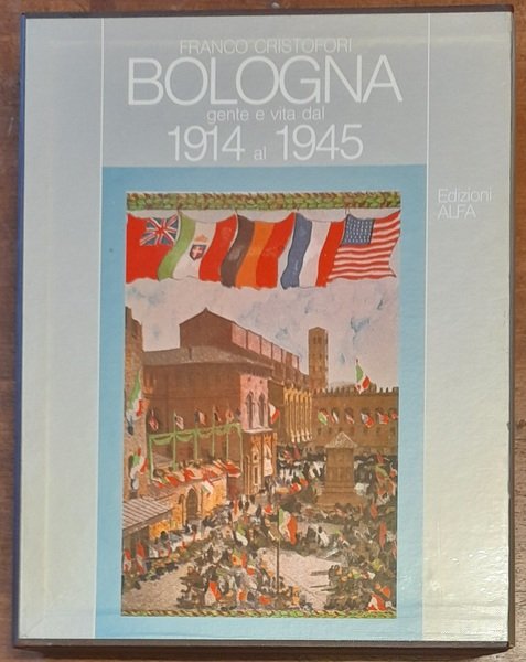 BOLOGNA. GENTE E VITA DAL 1914 AL 1945