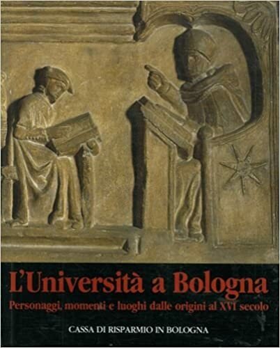 L'UNIVERSITA' A BOLOGNA. Personaggi, momenti e luoghi dalle origini al …