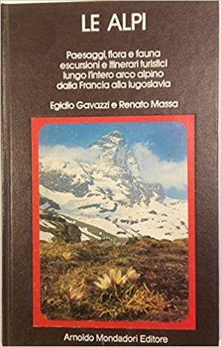 LE ALPI. Paesaggi, flora e fauna, escursioni e itinerari turistici …