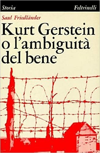 KURT GERSTEIN O L'AMBIGUITA' DEL BENE