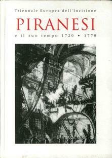 PIRANESI E IL SUO TEMPO. 1720-1778