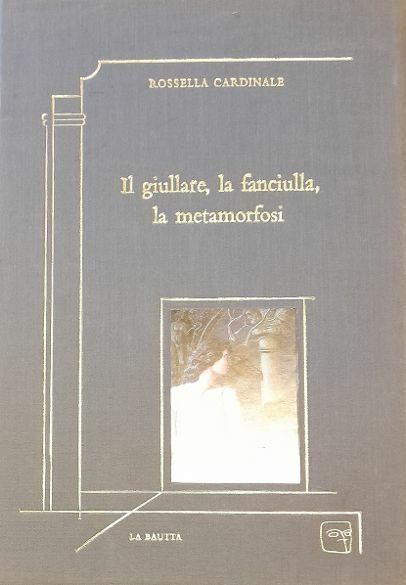 IL GIULLARE, LA FANCIULLA, LA METAMORFOSI