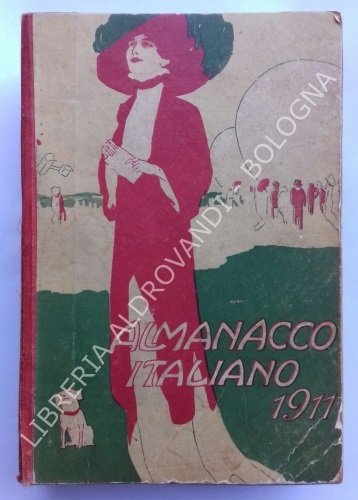 ALMANACCO ITALIANO. ANNO XVI 1911. Piccola enciclopedia popolare della vita …