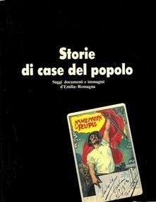 STORIE DI CASE DEL POPOLO. Saggi, documenti e immagini d'Emilia …