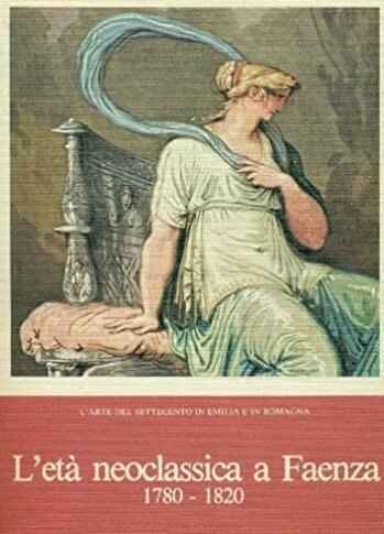 L'ARTE DEL SETTECENTO IN EMILIA E IN ROMAGNA. L'ETA' NEOCLASSICA …