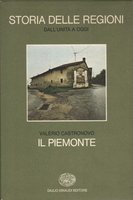 STORIA D'ITALIA. LE REGIONI DALL'UNITA' A OGGI. IL PIEMONTE
