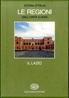 STORIA D'ITALIA. LE REGIONI DALL'UNITA' A OGGI. IL LAZIO