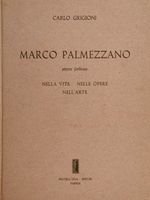 MARCO PALMEZZANO pittore forlivese. Nella vita, nelle opere, nell'arte