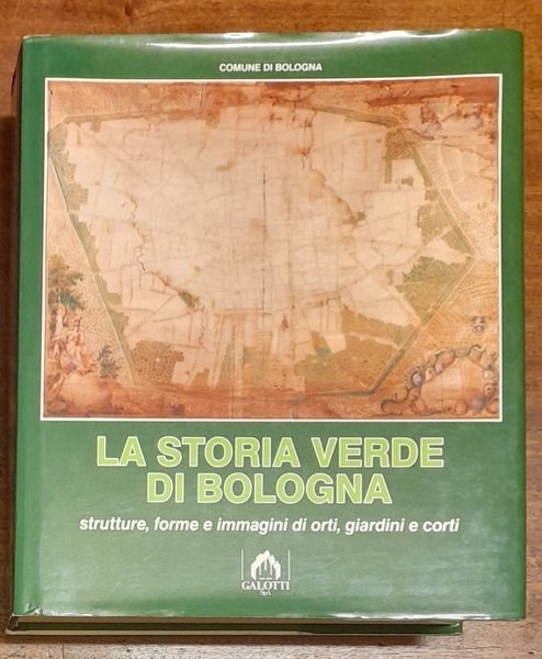 LA STORIA VERDE DI BOLOGNA. Strutture, forme e immagini di …