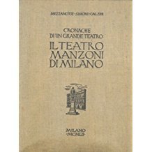 CRONACHE DI UN GRANDE TEATRO. IL TEATRO MANZONI DI MILANO