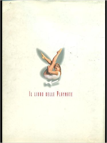 IL LIBRO DELLE PLAYMATE. Cinquant'anni di ragazze copertina