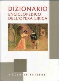 DIZIONARIO ENCICLOPEDICO DELL'OPERA LIRICA